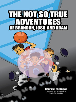 cover image of The Not so True Adventures of Brandon, Josh, and Adam